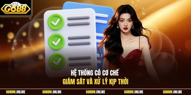 Hệ thống có cơ chế giám sát và xử lý kịp thời