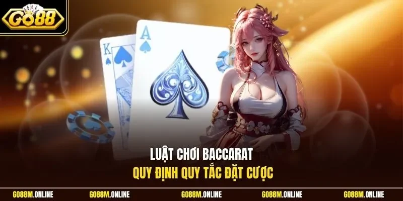 Luật chơi Baccarat quy định quy tắc đặt cược